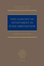 Cover: The Concept of Investment in ICSID Arbitration - Oxford University Press