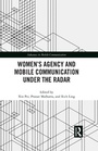 Cover: Women's Agency and Mobile Communication Under the Radar - Taylor & Francis