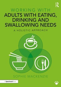 Abbildung von: Working with Adults with Eating, Drinking and Swallowing Needs - Taylor & Francis