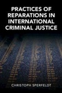 Cover: Practices of Reparations in International Criminal Justice - Cambridge University Press