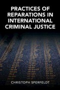 Cover: Practices of Reparations in International Criminal Justice - Cambridge University Press