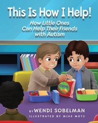 Enlarge image Cover: This is How I Help! How Little Ones Can Help Their Friends with Autism - IngramSpark