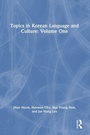 Cover: Topics in Korean Language and Culture: Volume One - Routledge