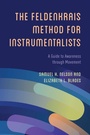 Cover: The Feldenkrais Method for Instrumentalists - Rowman & Littlefield Publishers