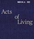 Cover: Made in L.A. 2023: Acts of Living - DelMonico Books/D.A.P.