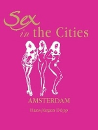Abbildung von: Sex in the Cities-Amsterdam - Parkstone Press USA, Limited