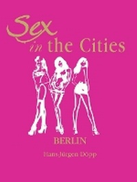 Abbildung von: Sex in the Cities-Berlin - Parkstone Press USA, Limited