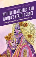 Cover: Writing Blackgirls' and Women's Health Science - Lexington Books