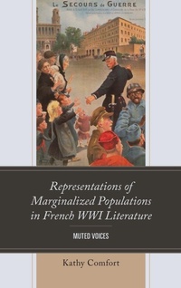 Enlarge image Cover: Representations of Marginalized Populations in French WWI Literature - Lexington Books
