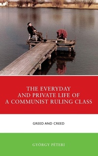 Enlarge image Cover: The Everyday and Private Life of a Communist Ruling Class - Lexington Books