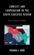 Cover: Conflict and Cooperation in the South Caucasus Region - Lexington Books