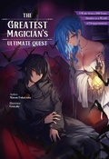 Cover: The Greatest Magician's Ultimate Quest: I Woke from a 300 Year Slumber to a World of Disappointment Volume 1 - J-Novel Club