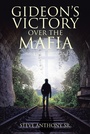 Cover: GIDEON'S VICTORY OVER THE MAFIA - Christian Faith Publishing, Inc.
