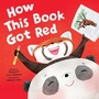 Cover: How This Book Got Red - Sourcebooks Jabberwocky