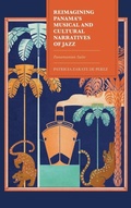 Cover: Reimagining Panama's Musical and Cultural Narratives of Jazz - Lexington Books