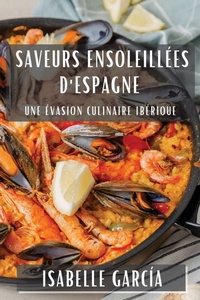 Abbildung von: Saveurs ensoleillees d'Espagne - Isabelle Garcia