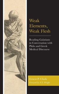 Enlarge image Cover: Weak Elements, Weak Flesh - Lexington Books/Fortress Academic