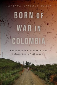 Enlarge image Cover: Born of War in Colombia - Rutgers University Press