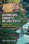 Cover: Governing Maya Communities and Lands in Belize - Rutgers University Press