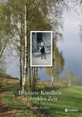 Cover: Beh&uuml;tete Kindheit in dunkler Zeit - tredition