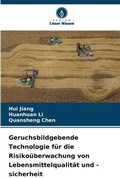 Cover: Geruchsbildgebende Technologie fuer die Risikoueberwachung von Lebensmittelqualitaet und -sicherheit - Verlag Unser Wissen