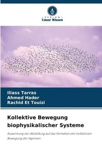 Abbildung von: Kollektive Bewegung biophysikalischer Systeme - Verlag Unser Wissen