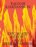 Cover: Ragnar Kjartansson: Epic Waste of Love and Understanding - Louisiana