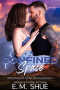 Cover: Confined Space (Prominence Point Rescue, #1) - E.M. Shue