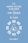 Cover: Marsh Mouse Sorcerer and Order of Ki-San - Austin Macauley Publishers LLC