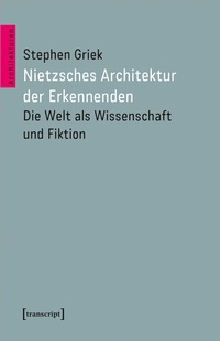 Abbildung von: Nietzsches Architektur der Erkennenden - transcript