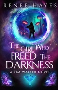 Cover: The Girl Who Freed the Darkness - Renee Hayes