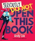 Cover: Seriously, Do Not Open This Book - Lake Press