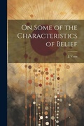 Cover: On Some of the Characteristicsof Belief - Legare Street Press