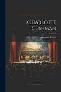 Cover: Charlotte Cushman - Legare Street Press