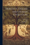 Cover: Heredity, Disease and Human Evolution; - Legare Street Press