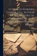 Cover: Letters to Edward Gibbon, Esq., Author of the History of the Decline, and Fall, of the Roman Empire - Legare Street Press