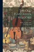 Cover: The Old Plantation Melodies - Legare Street Press