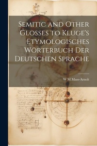 Abbildung von: Semitic and Other Glosses to Kluge's Etymologisches Woerterbuch der Deutschen Sprache - Legare Street Press