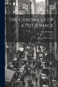 Cover: The Chronicle of a Pilgrimage; Paris to Milan on Foot - Legare Street Press