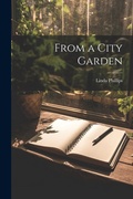 Cover: From a City Garden - Legare Street Press