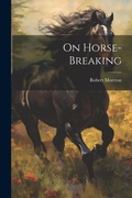 Cover: On Horse-Breaking - Legare Street Press
