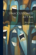 Cover: Unaccustomed as I Am - Legare Street Press