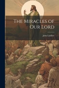 Cover: The Miracles of our Lord - Legare Street Press