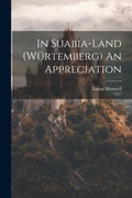 Cover: In Suabia-Land (W?rtemberg) An Appreciation - Legare Street Press