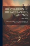 Cover: The Evolution of the Earth and Its Inhabitants - Legare Street Press
