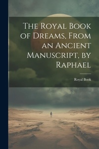 Abbildung von: The Royal Book of Dreams, From an Ancient Manuscript, by Raphael - Legare Street Press