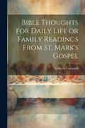 Cover: Bible Thoughts for Daily Life or Family Readings From St. Mark's Gospel - Legare Street Press