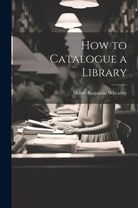 Abbildung von: How to Catalogue a Library - Legare Street Press