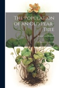Cover: The Population of an Old Pear-Tree; Or, Stories of Insect Life - Legare Street Press
