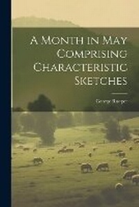 Abbildung von: A Month in May Comprising Characteristic Sketches - Legare Street Press